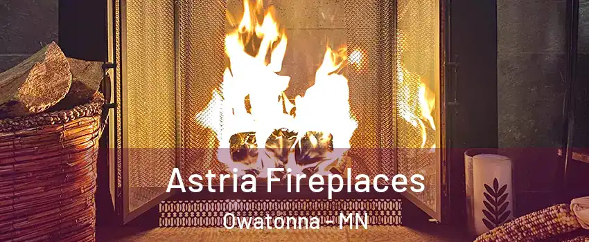  Astria Fireplaces Owatonna - MN