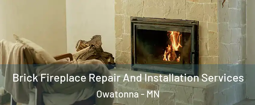  Brick Fireplace Repair And Installation Services Owatonna - MN