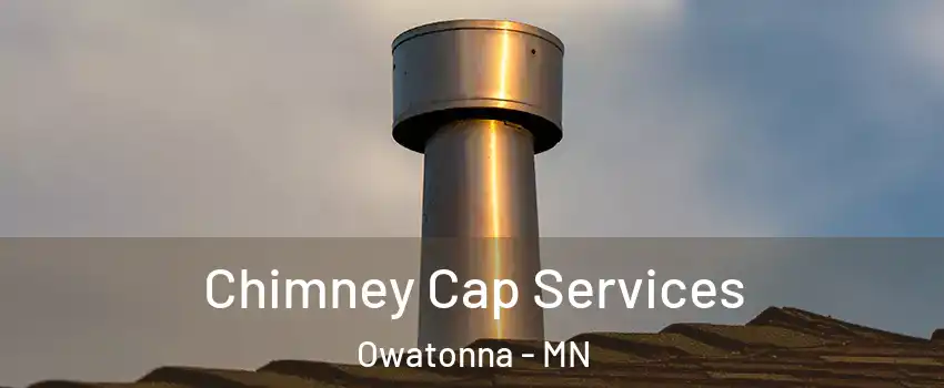  Chimney Cap Services Owatonna - MN