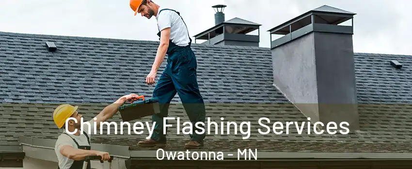 Chimney Flashing Services Owatonna - MN
