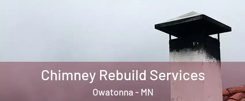  Chimney Rebuild Services Owatonna - MN