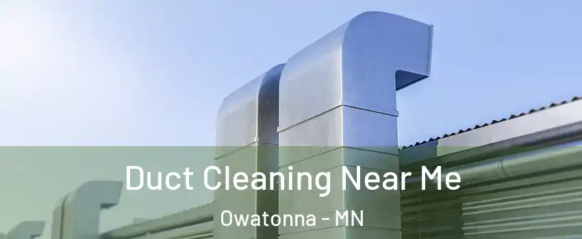  Duct Cleaning Near Me Owatonna - MN