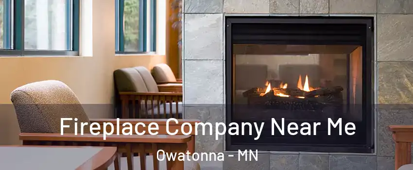  Fireplace Company Near Me Owatonna - MN