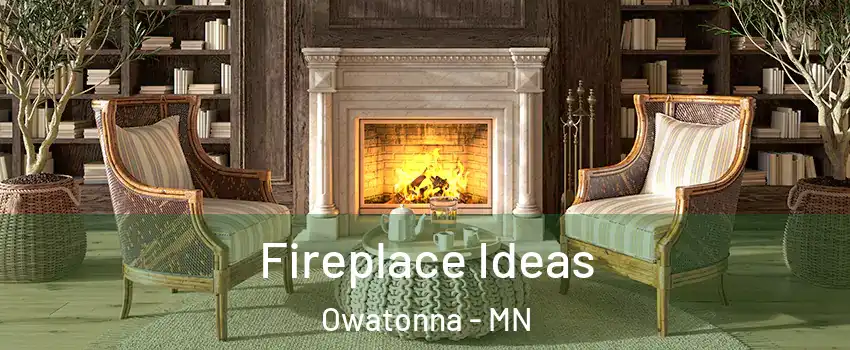 Fireplace Ideas Owatonna - MN