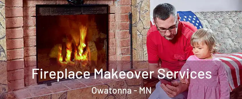  Fireplace Makeover Services Owatonna - MN