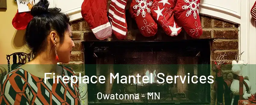  Fireplace Mantel Services Owatonna - MN