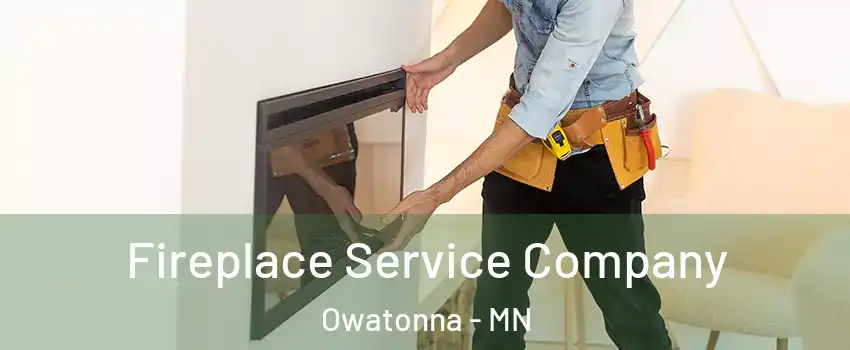 Fireplace Service Company Owatonna - MN