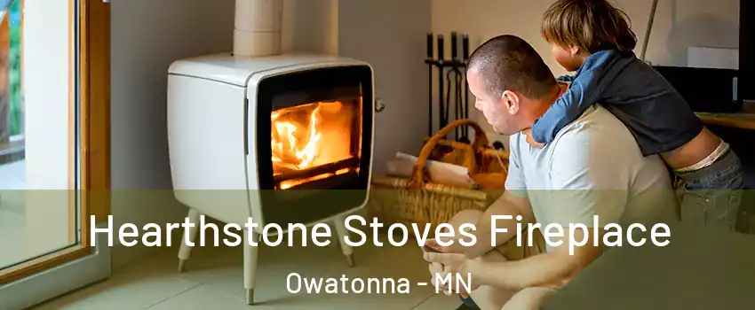  Hearthstone Stoves Fireplace Owatonna - MN