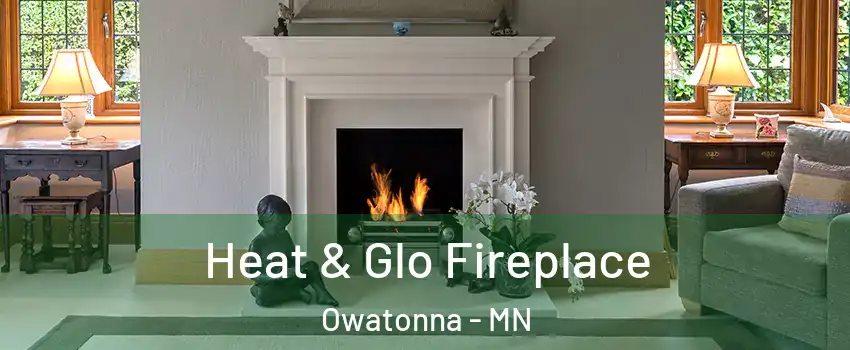  Heat & Glo Fireplace Owatonna - MN