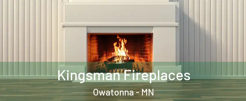  Kingsman Fireplaces Owatonna - MN