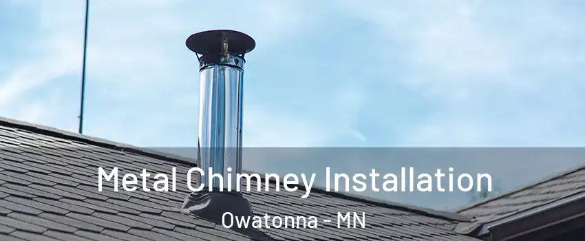  Metal Chimney Installation Owatonna - MN