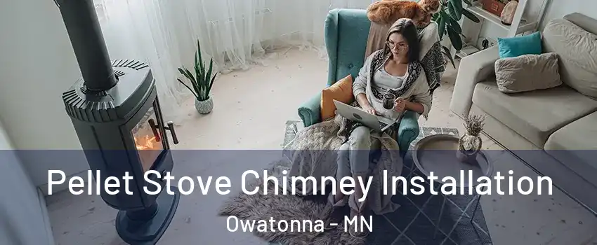  Pellet Stove Chimney Installation Owatonna - MN