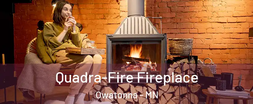  Quadra-Fire Fireplace Owatonna - MN