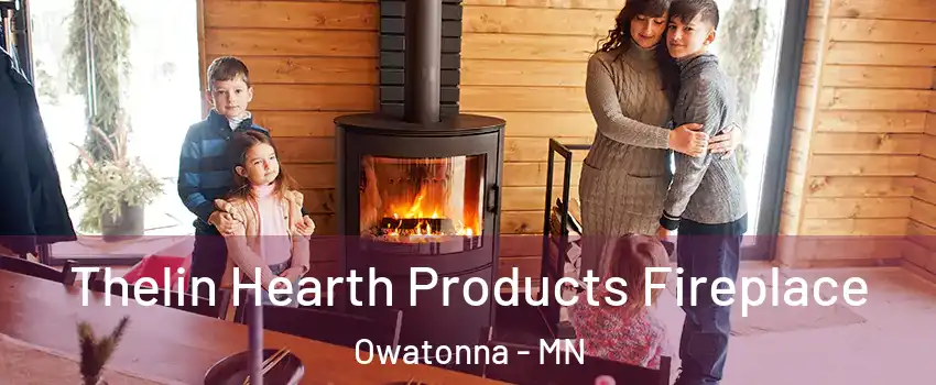  Thelin Hearth Products Fireplace Owatonna - MN