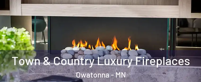  Town & Country Luxury Fireplaces Owatonna - MN