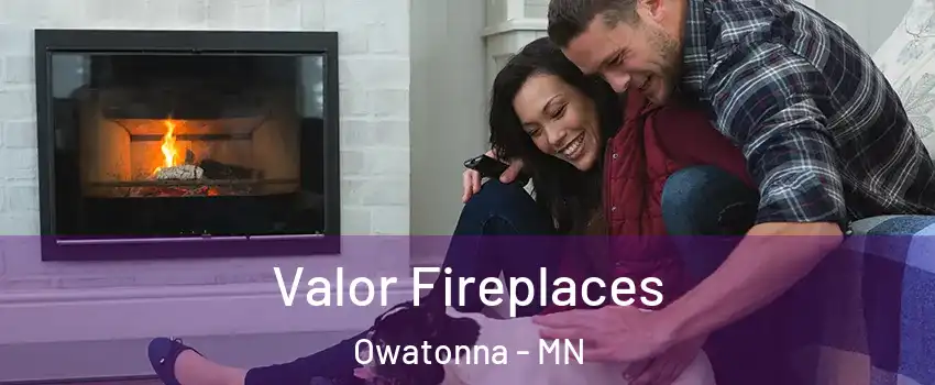  Valor Fireplaces Owatonna - MN
