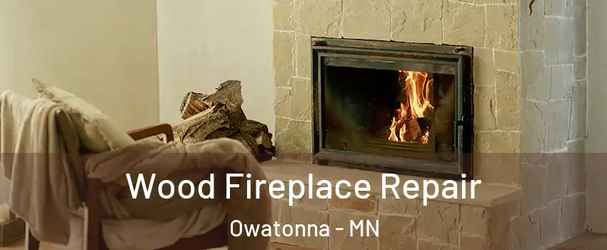  Wood Fireplace Repair Owatonna - MN