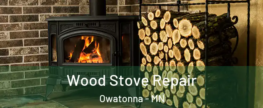  Wood Stove Repair Owatonna - MN